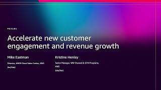 AWS re:Invent 2025 - Accelerate new customer engagement and revenue growth (PEX101)