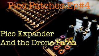 Pico Patches Ep# 4  - Making the Pico Expander and A Drone Patch