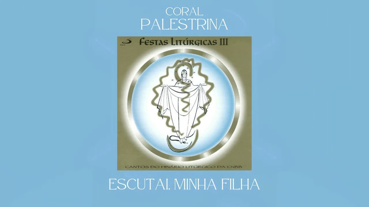 Coral Palestrina - Escutai, Minha Filha - Sl 45(44) (Salmo Responsorial)