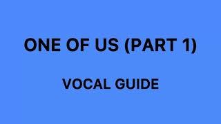 One of Us (Part 1) • Vocal Guide