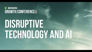 Edison Growth Conference panel – Disruptive technology and AI panel