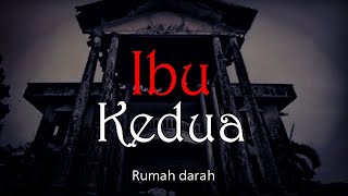 IBU KEDUA - Rumah Darah | Cerita Horor #865 Lapak Horor