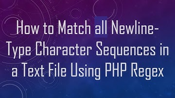How to Match all Newline-Type Character Sequences in a Text File Using PHP Regex