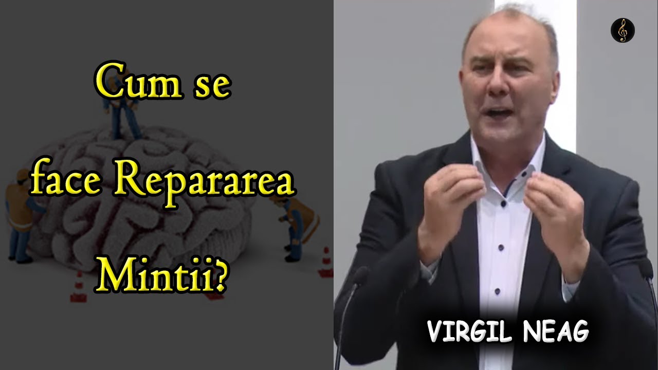 Virgil Neag - Cum se face Repararea Mintii? - Psalmul 133 | PREDICA