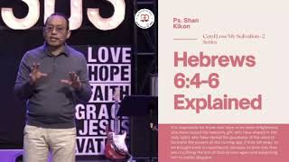 Hebrews 6:4-6 - Impossible to  renew again to repentance (Explained) by Ps. Shan Kikon.