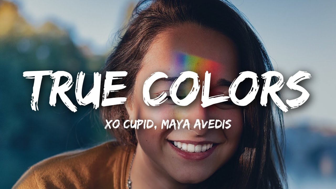 xo cupid true colors lyrics ft maya avedis youtube xo cupid true colors lyrics ft maya avedis youtube