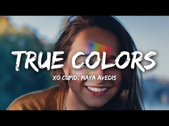XO Cupid - True Colors (Lyrics) ft. Maya Avedis class=