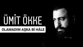 Ümit ökke  |  Ağladım da duyan olmadı  [ olamadım aşka bi'hale ] Resimi