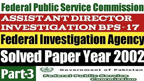 FPSC FIA Assistant Director Investigation BPS-17 Solved Paper 2002|FPSC AD FIA Past Papers|Part-3