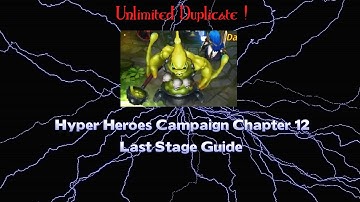 Hyper Heroes Campaign Chapter 12 Last Stage Guide (Unlimited Duplicate)