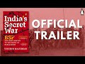 Official Trailer | India's Secret War, Border Security Force &amp; 9 Months to the Birth of Bangladesh