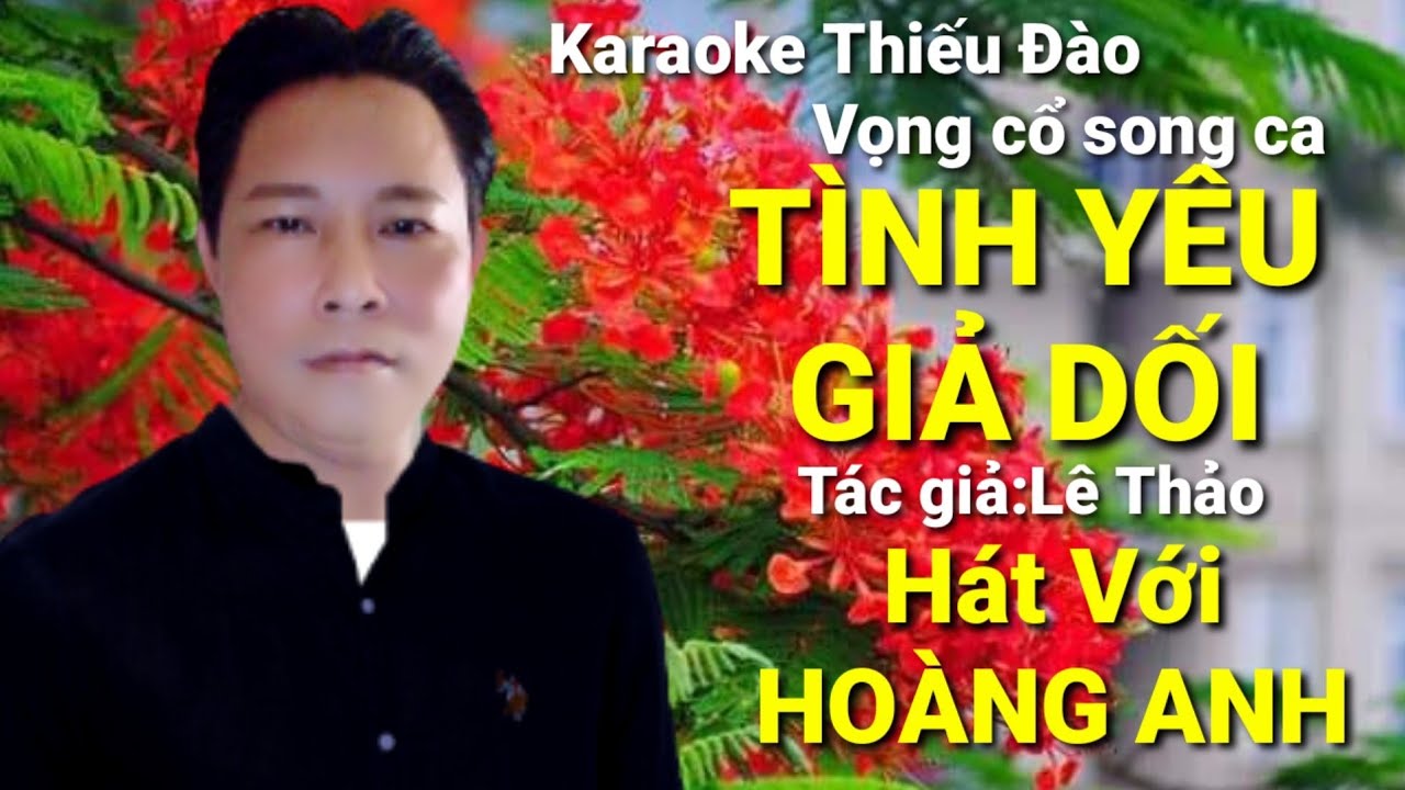 🎸TÌNH YÊU GIẢ DỐI.. Tác giả Lê Thảo... Karaoke Thiếu Đào.. Vọng cổ song ca... Hát với HOÀNG ANH