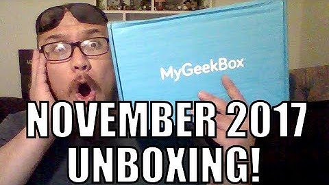 MYGEEKBOX NOVEMBER 2017 UNBOXING!