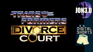 DIGITAL SHORT Transformers Divorce Court