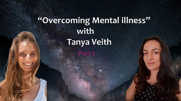 "Overcoming mental Illness  Part 2" with Tanya Veith