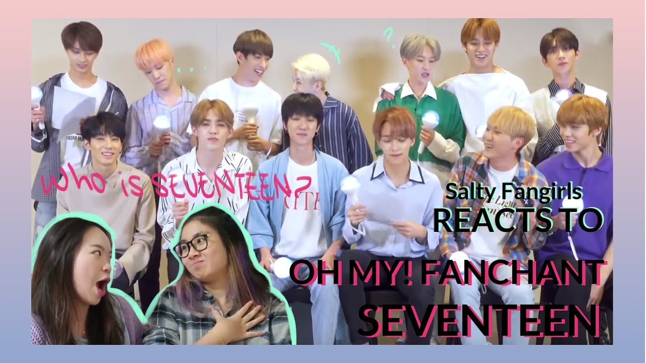 [Salty Fangirls] FANCHANT SEVENTEEN(세븐틴) - 어쩌나 (Oh My!) Reaction - YouTube