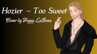 Hozier - Too Sweet (Cover by Foggy LeBeau)