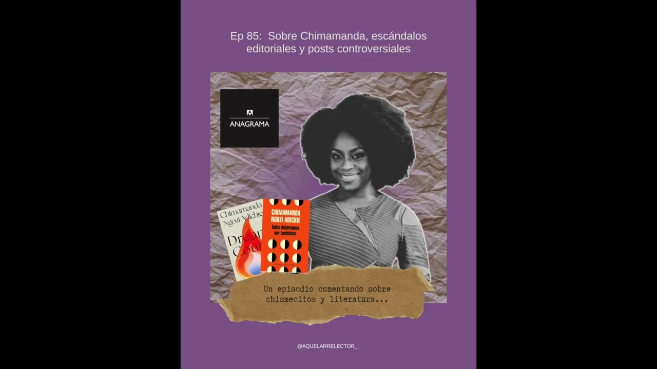 85. Sobre Chimamanda, escándalos editoriales y posts controversiales
