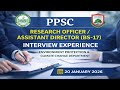 PPSC Research Officer /Assistant Director (BS-17) Interview Experience |20 January 2026|LAHORE 