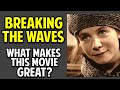 Breaking the Waves -- What Makes This Movie Great? (Episode 54)
