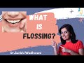 What is flossing? क्या है फ्लॉसिंग?