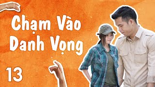 Phim Việt Nam Chạm Vào Danh Vọng Tập 13 Phim Tâm Lý Tình Cảm Gia Đình Xã Hội