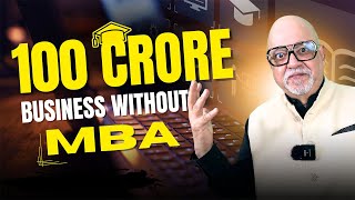 How to Build a ₹100 Crore Business Without an MBA | Real Tips & Strategies | Suresh Mansharamani