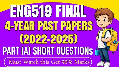 ENG519 FINAL Term Past Papers | ENG519 Final Term Preparation 2025 | ENG519 4-Year Past Papers