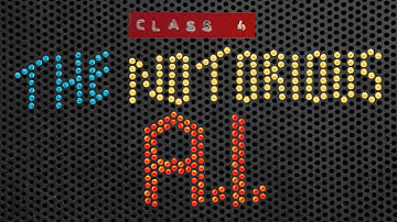 Tech Class 4: The Notorious A.I.