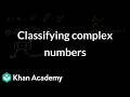 Classifying complex numbers | Math | Khan Academy (IN accent)