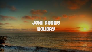 Lirik Joni Agung || Holiday