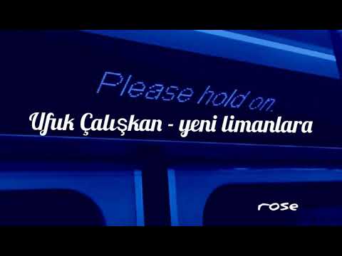 Ufuk Çalışkan- Yeni limanlara (Lyrics)