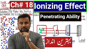 Ionizing effect class 10🔥| Penetrating Ability😱| Ch#18 Atomic & Nuclear Physics