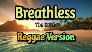 Download Lagu Breathless (The Corrs) | Reggae Version | DJ ZeroTwo MP3