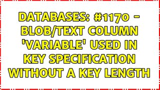 Databases: #1170 - BLOB/TEXT column 'variable' used in key specification without a key length