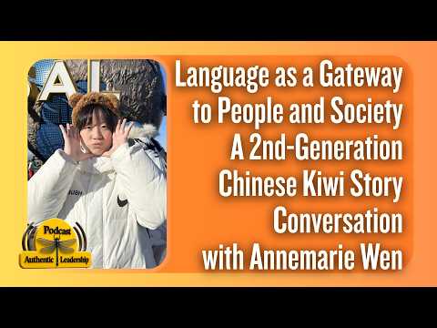 Language as a Gateway to People and Society: A 2nd-Generation Chinese Kiwi Story with Annemarie Wen