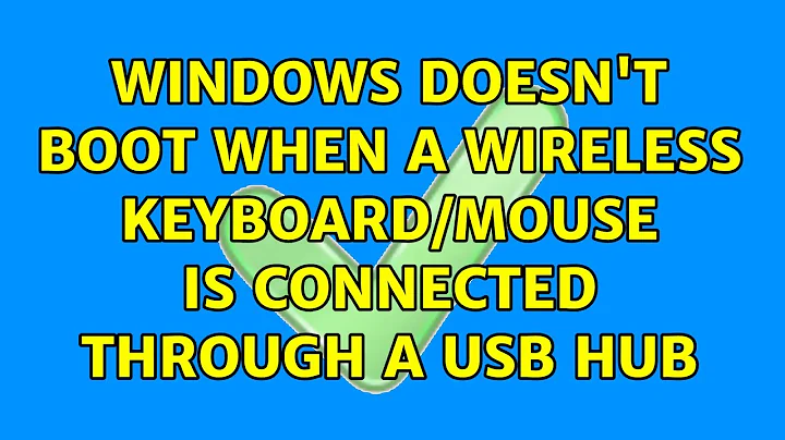 Windows doesn't boot when a wireless keyboard/mouse is connected through a USB hub (2 Solutions!!)