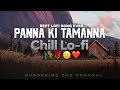 Panna Ki Tamanna Hai Ki | Lofi Mix | BEST SONG 2021