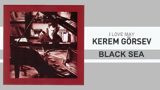 Kerem Görsev - Black Sea Official Audio Video