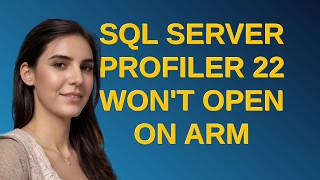 Dba: SQL Server Profiler 22 won't open on ARM