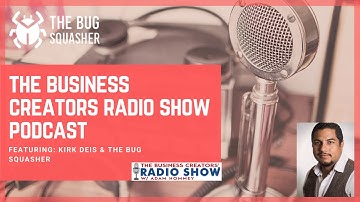 The Business Creator Radio Podcast Featuring Kirk Deis & The Bug Squasher | Bug Tracking Software