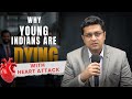 Undiagnosed Heart Conditions in Young Indians: A Cardiologist Reveals Why