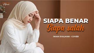Download lagu Siapa Benar Siapa Salah - Iwan Syahman | Versi Menyentuh Hati Cover Putri Aluna