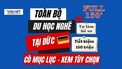 TOÀN BỘ KIẾN THỨC DU HỌC NGHỀ ĐỨC I Tự làm hồ sơ du học nghề Đức| Save 150 triệu l Full-Toàn tập