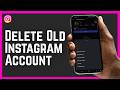 How to Delete Old Instagram Account Without Password, Email and Phone Number (2026)