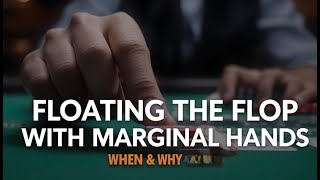 Floating the Flop with Marginal Hands: When & Why It Works