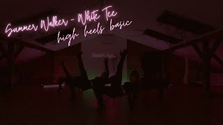 Summer Walker - White Tee | Choreography high heels