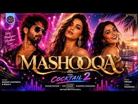 Mashooqa (Video) Shahid, Kriti, Rashmika | Pritam, Mahmood, Amitabh B, Raghav C,Ruaa KCocktail 2 