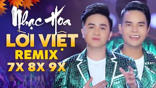 LK NHẠC HOA LỜI VIỆT REMIX 7X 8X 9X HAY NHẤT 2024 KHÔNG QUẢNG CÁO  KHƯU HUY VỸ ÂN THIÊN VỸ MỚI NHẤT