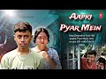 "🔥 Aapki Pyar Mein | Trending Song Love Story | New Hindi Music Video 2025#trending #viral #music"
